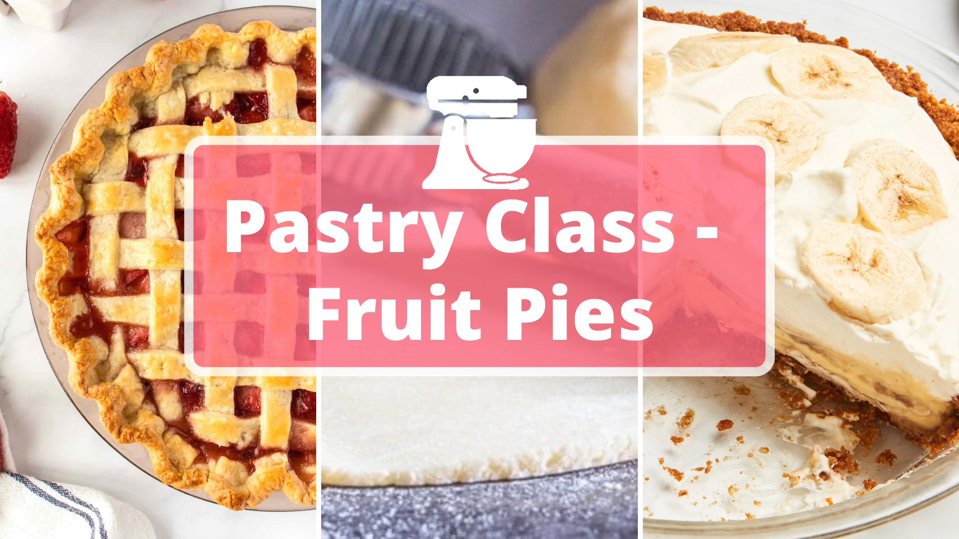 Fruit Pies, Pastry Class, Pastry, Pies Class, Pie Class