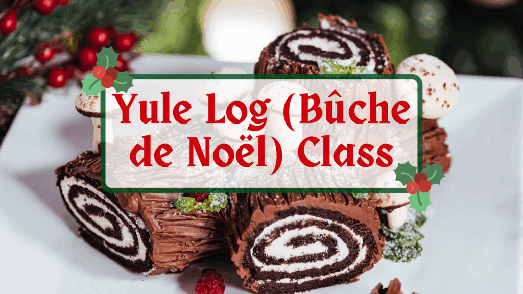 Yule Log, Bûche de Noël, Christmas Class, Christmas Baking, Buche de Noel, Yule Log Class