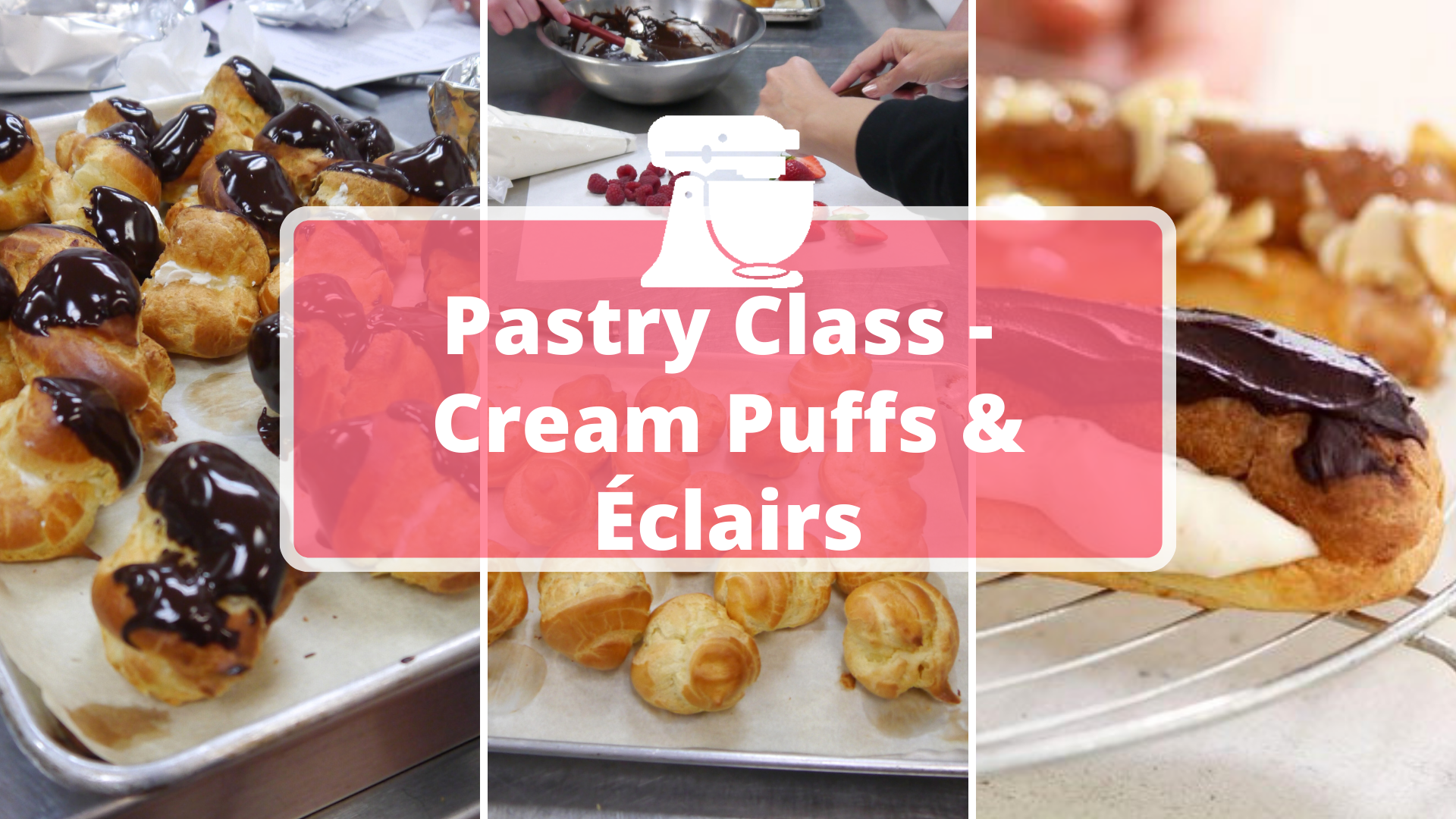 Cream Puffs & Éclairs, Cream Puffs, Éclairs, Pastry Class, Pastry Class - Cream Puffs & Éclairs, Cream Puffs & Eclairs, Eclairs