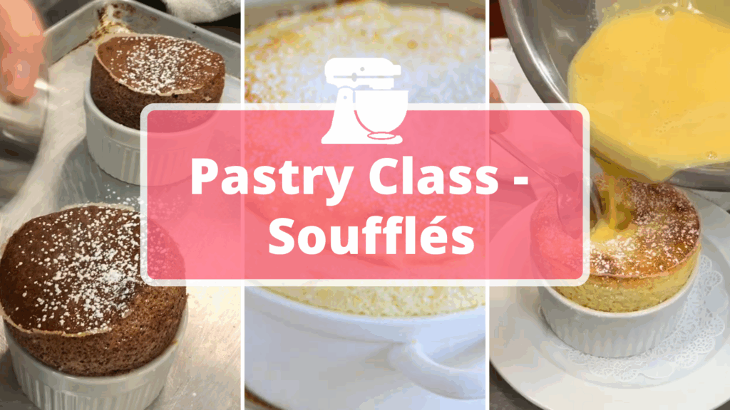Soufflé, Soufflés, Pastry Class, Soufflés Class, Soufflé Class