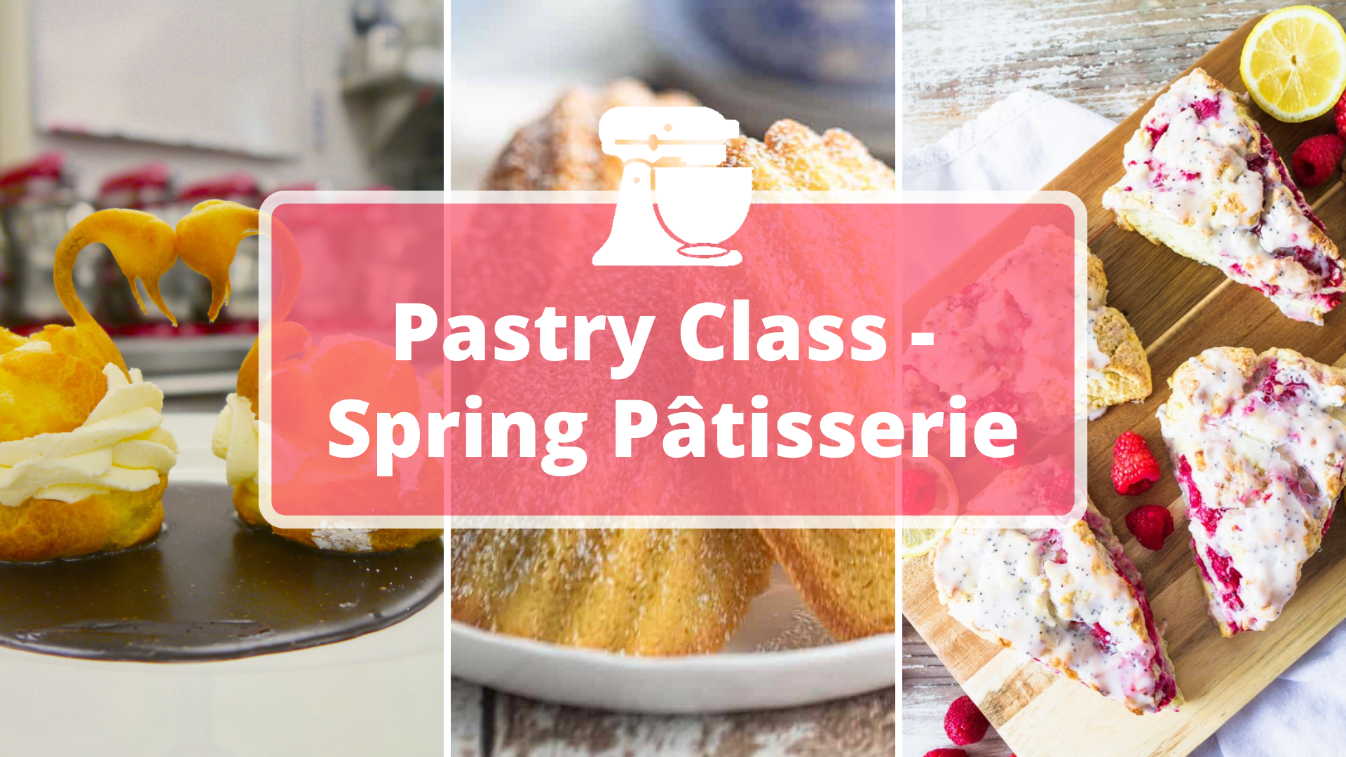 Spring Pâtisserie, Pâtisserie, Spring Patisserie, Pastry Class, Pastry Class - Spring Patisserie, Scones, Madeleines, Cream Puffs