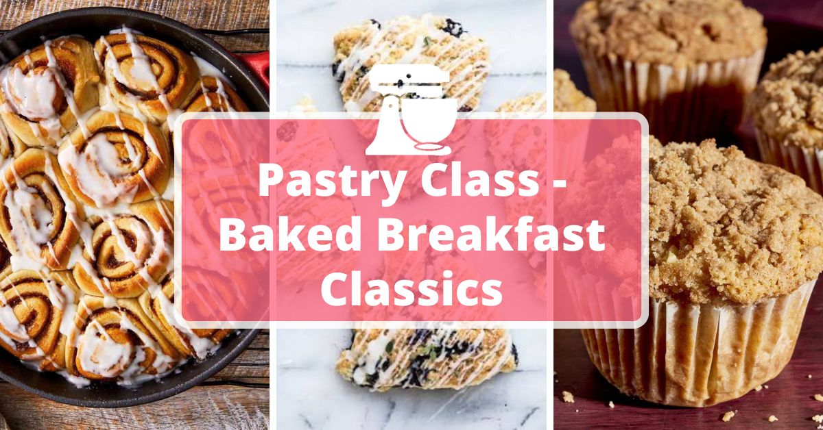 Pastry Class – Baked Breakfast Classics Featured Image Pastry, Pastries, Pastry Cooking Class, Cooking Class, Baking Class, Pastry Baking Class, Baking Near Me, Baking Class near Me, Pastry Class Near Me, Pastries Near Me, Breakfast Classics, Baked Breakfast Classics, Breakfast Cooking Class, Baked, Breakfast Classics, Breakfast Cooking, Breakfast Baking Class, Breakfast Baking, Breakfast Pastry, Breakfast Pastries, Breakfast Pastry Class